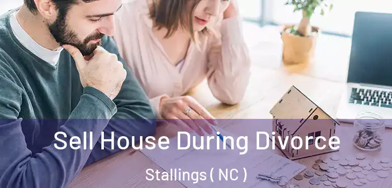  Sell House During Divorce Stallings ( NC )