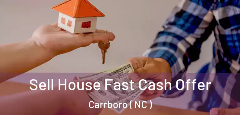  Sell House Fast Cash Offer Carrboro ( NC )