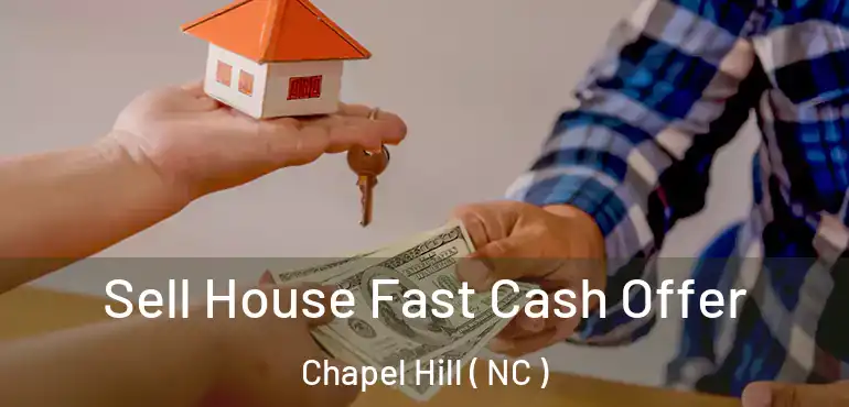  Sell House Fast Cash Offer Chapel Hill ( NC )