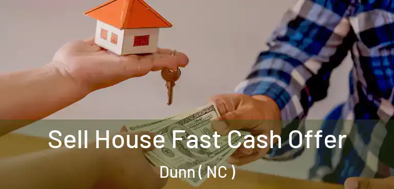  Sell House Fast Cash Offer Dunn ( NC )