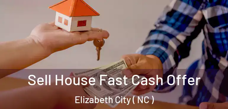  Sell House Fast Cash Offer Elizabeth City ( NC )