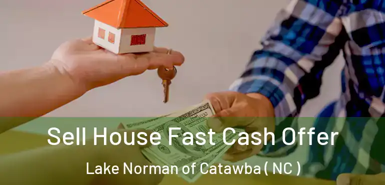  Sell House Fast Cash Offer Lake Norman of Catawba ( NC )