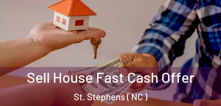  Sell House Fast Cash Offer St. Stephens ( NC )