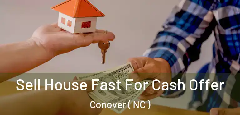  Sell House Fast For Cash Offer Conover ( NC )