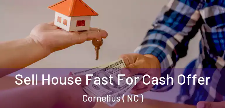  Sell House Fast For Cash Offer Cornelius ( NC )
