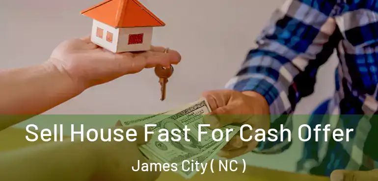  Sell House Fast For Cash Offer James City ( NC )
