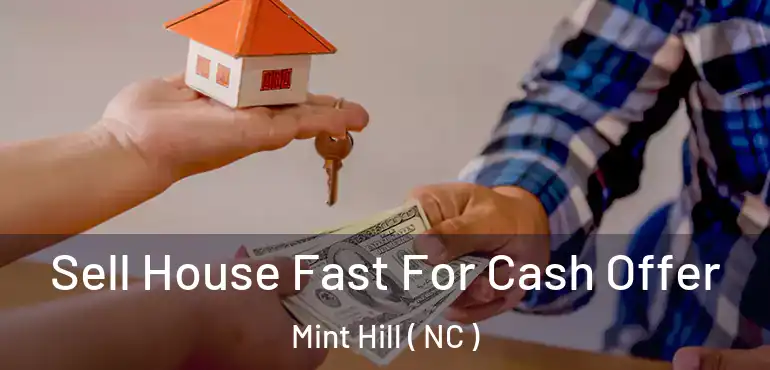  Sell House Fast For Cash Offer Mint Hill ( NC )