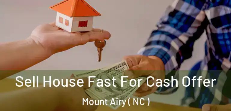  Sell House Fast For Cash Offer Mount Airy ( NC )