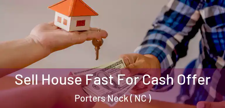  Sell House Fast For Cash Offer Porters Neck ( NC )