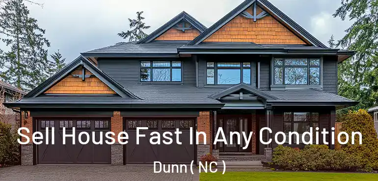  Sell House Fast In Any Condition Dunn ( NC )