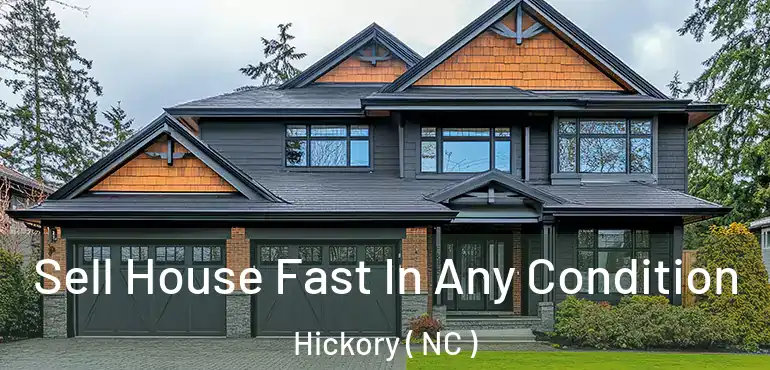  Sell House Fast In Any Condition Hickory ( NC )