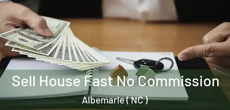  Sell House Fast No Commission Albemarle ( NC )