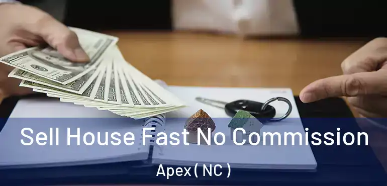  Sell House Fast No Commission Apex ( NC )