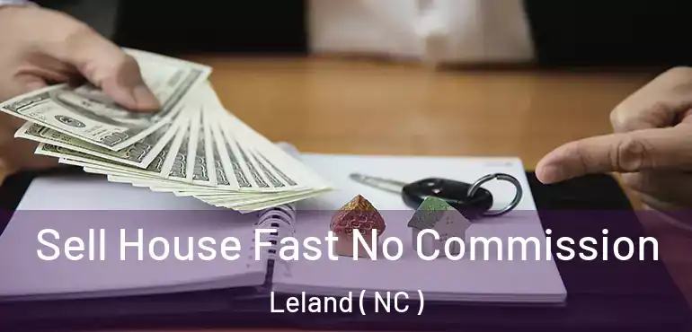  Sell House Fast No Commission Leland ( NC )