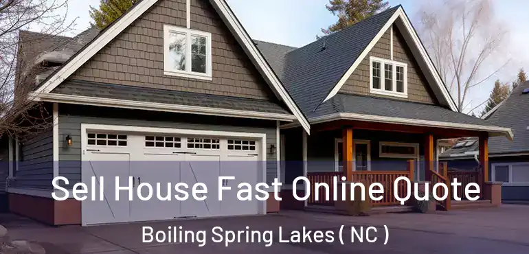  Sell House Fast Online Quote Boiling Spring Lakes ( NC )