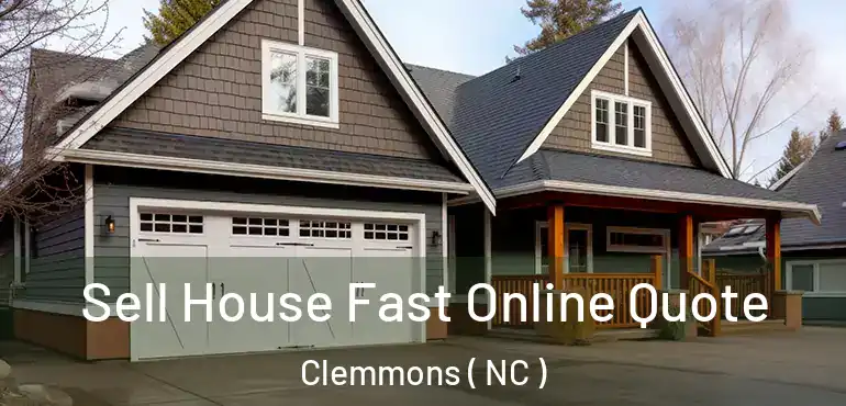  Sell House Fast Online Quote Clemmons ( NC )