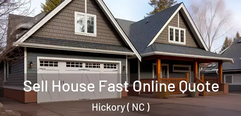  Sell House Fast Online Quote Hickory ( NC )