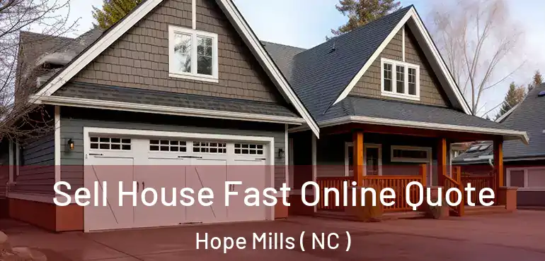  Sell House Fast Online Quote Hope Mills ( NC )