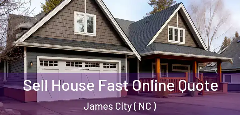  Sell House Fast Online Quote James City ( NC )