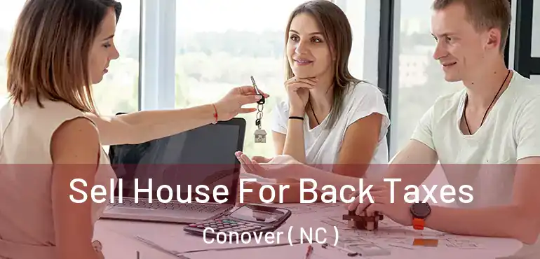  Sell House For Back Taxes Conover ( NC )