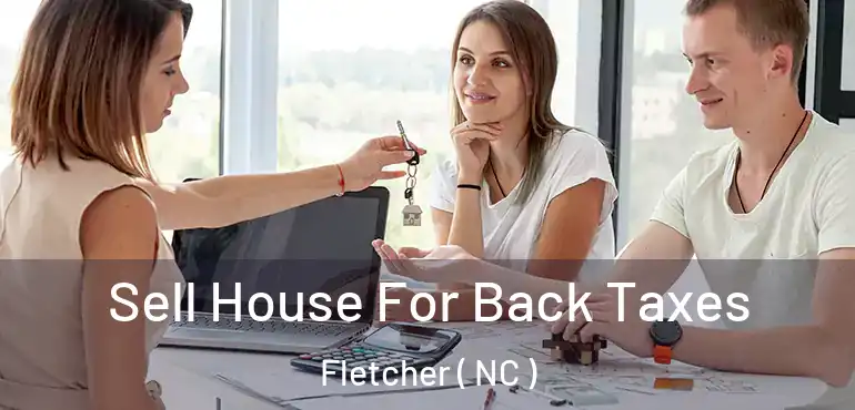  Sell House For Back Taxes Fletcher ( NC )