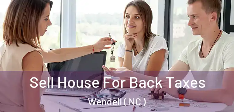  Sell House For Back Taxes Wendell ( NC )