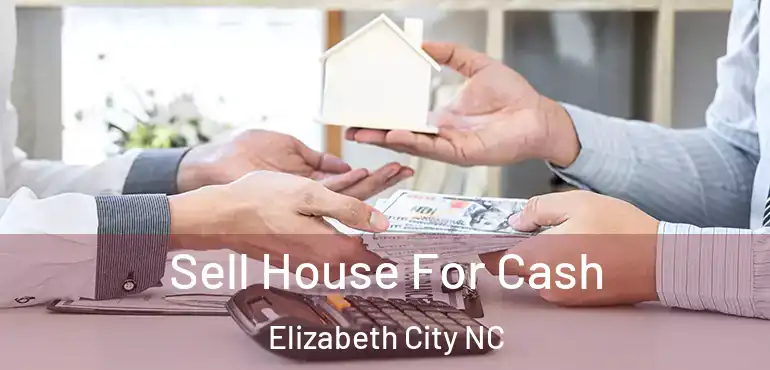  Sell House For Cash Elizabeth City NC