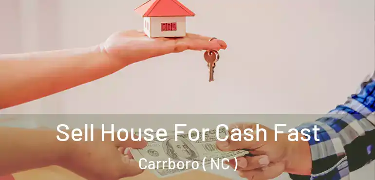  Sell House For Cash Fast Carrboro ( NC )