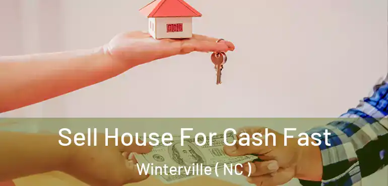  Sell House For Cash Fast Winterville ( NC )