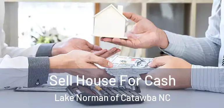  Sell House For Cash Lake Norman of Catawba NC