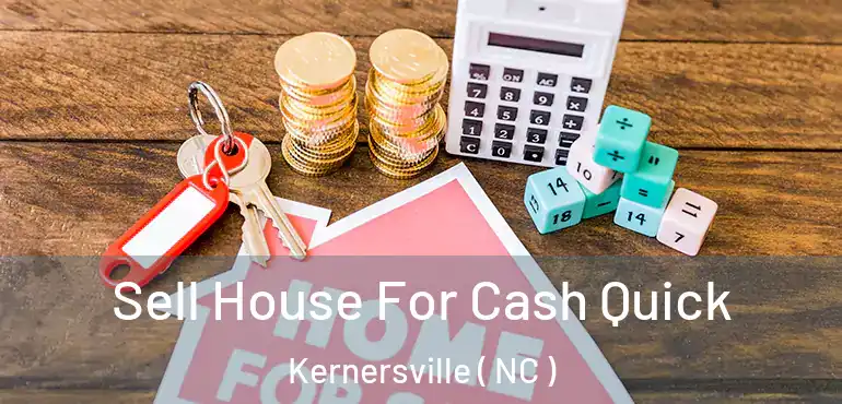  Sell House For Cash Quick Kernersville ( NC )