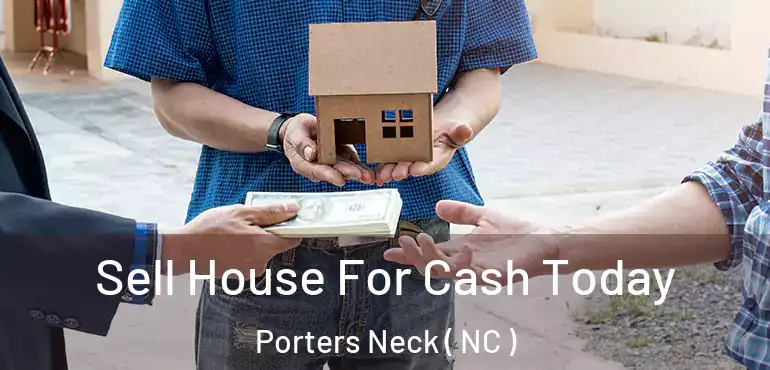  Sell House For Cash Today Porters Neck ( NC )