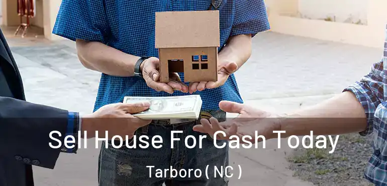  Sell House For Cash Today Tarboro ( NC )
