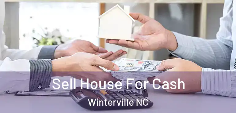  Sell House For Cash Winterville NC