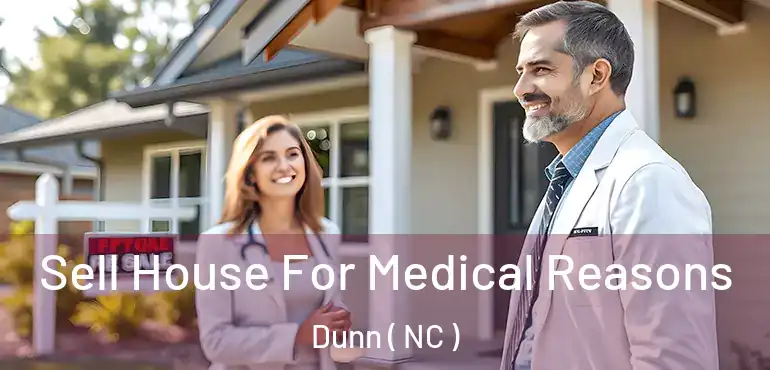  Sell House For Medical Reasons Dunn ( NC )