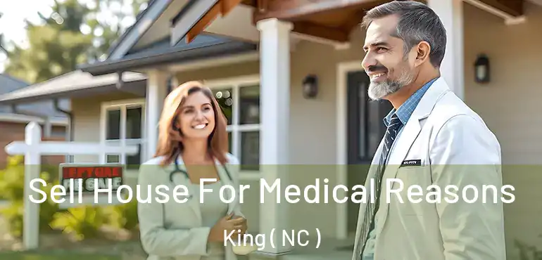  Sell House For Medical Reasons King ( NC )