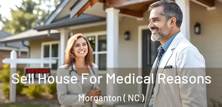  Sell House For Medical Reasons Morganton ( NC )