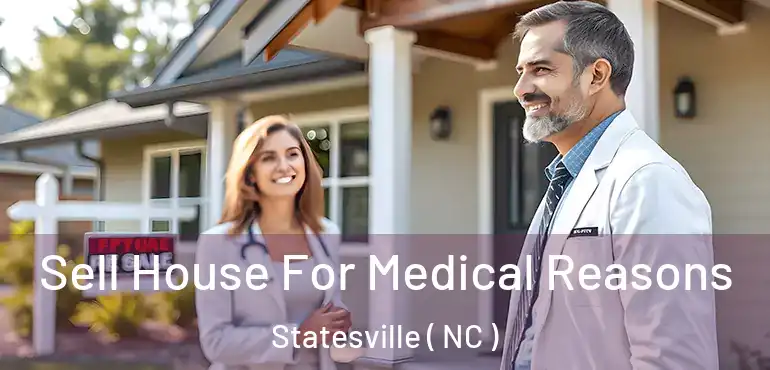  Sell House For Medical Reasons Statesville ( NC )