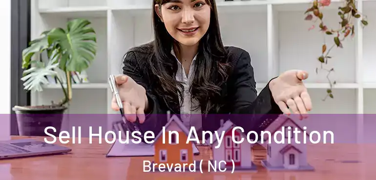  Sell House In Any Condition Brevard ( NC )
