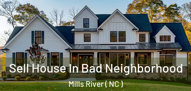 Sell House In Bad Neighborhood Mills River ( NC )