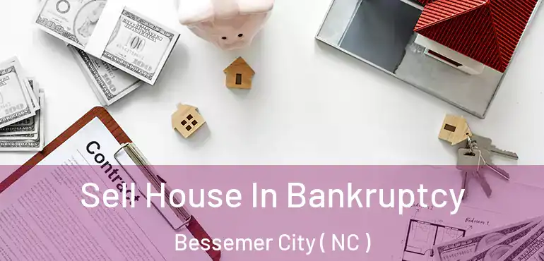  Sell House In Bankruptcy Bessemer City ( NC )