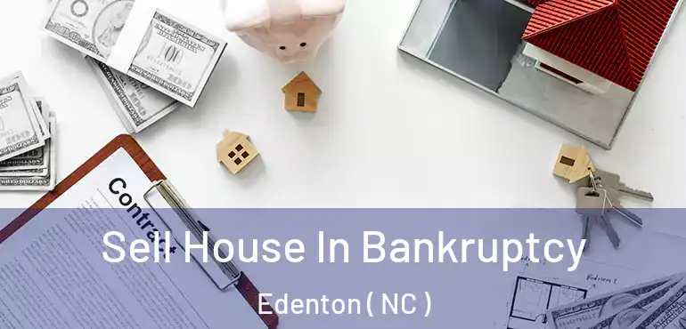  Sell House In Bankruptcy Edenton ( NC )