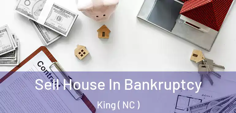  Sell House In Bankruptcy King ( NC )