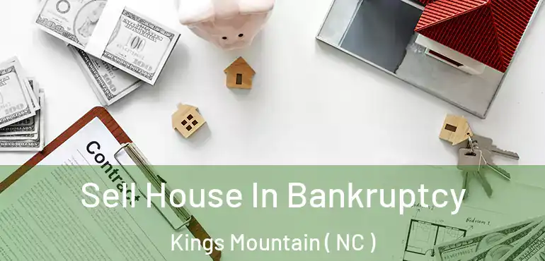  Sell House In Bankruptcy Kings Mountain ( NC )