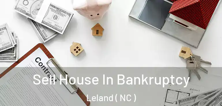  Sell House In Bankruptcy Leland ( NC )