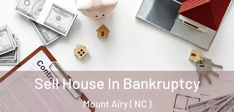  Sell House In Bankruptcy Mount Airy ( NC )