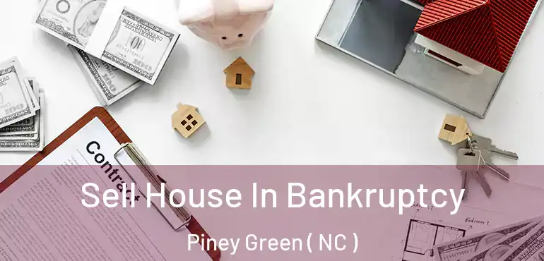  Sell House In Bankruptcy Piney Green ( NC )