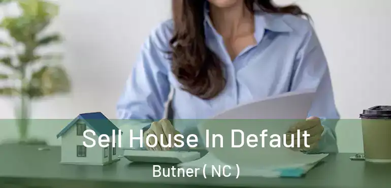  Sell House In Default Butner ( NC )