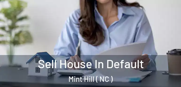  Sell House In Default Mint Hill ( NC )