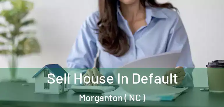  Sell House In Default Morganton ( NC )